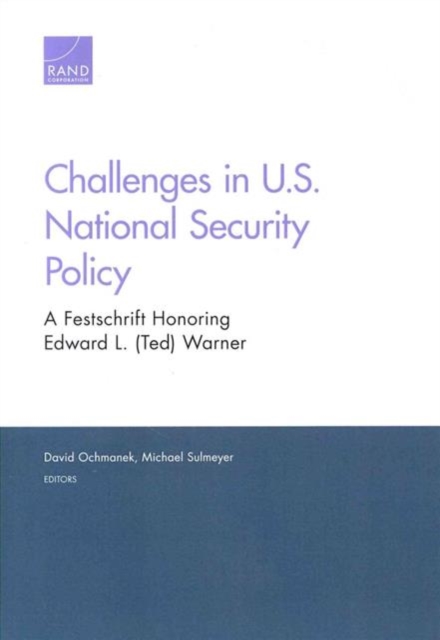 Challenges in U.S. National Security Policy : A Festschrift Honoring Edward L. (Ted) Warner, Paperback / softback Book