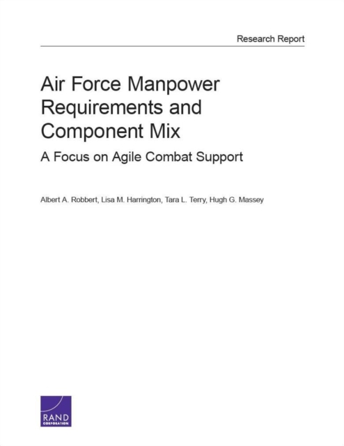 Air Force Manpower Requirements and Component Mix : A Focus on Agile Combat Support, Paperback / softback Book