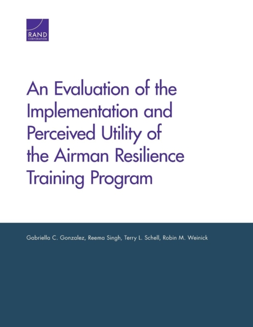 An Evaluation of the Implementation and Perceived Utility of the Airman Resilience Training Program, Paperback / softback Book