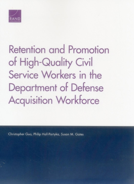 Retention and Promotion of High-Quality Civil Service Workers in the Department of Defense Acquisition Workforce, Paperback / softback Book