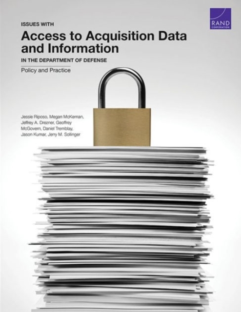 Issues with Access to Acquisition Data and Information in the Department of Defense : Policy and Practice, Paperback / softback Book