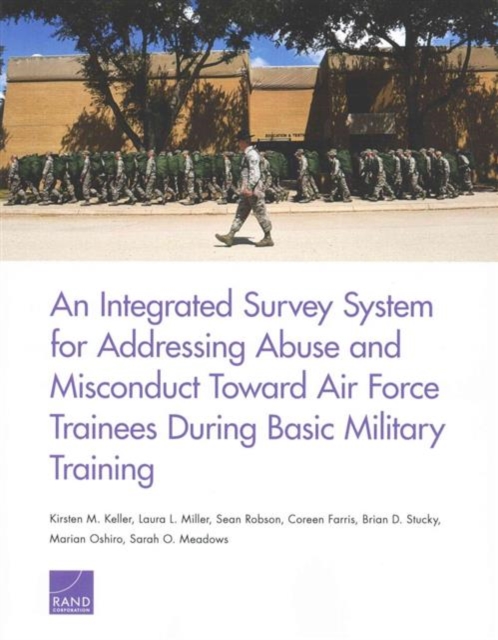 An Integrated Survey System for Addressing Abuse and Misconduct Toward Air Force Trainees During Basic Military Training, Paperback / softback Book
