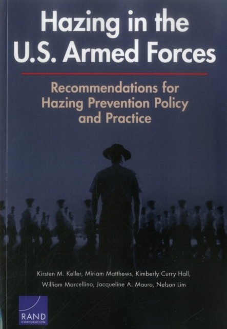Hazing in the U.S. Armed Forces : Recommendations for Hazing Prevention Policy and Practice, Paperback / softback Book