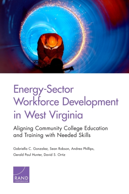 Energy-Sector Workforce Development in West Virginia : Aligning Community College Education and Training with Needed Skills, Paperback / softback Book