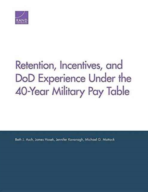 Retention, Incentives, and DOD Experience Under the 40-Year Military Pay Table, Paperback / softback Book