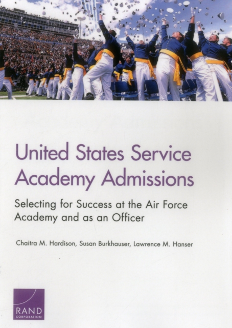 United States Service Academy Admissions : Selecting for Success at the Air Force Academy and as an Officer, Paperback / softback Book