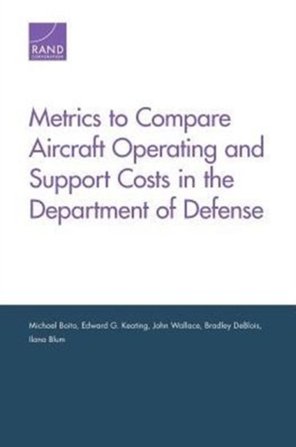 Metrics to Compare Aircraft Operating and Support Costs in the Department of Defense, Paperback / softback Book