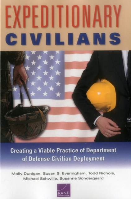 Expeditionary Civilians : Creating a Viable Practice of Department of Defense Civilian Deployment, Paperback / softback Book