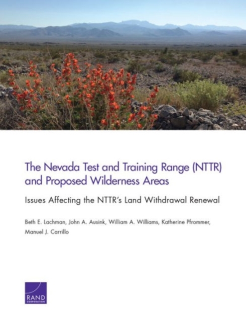 The Nevada Test and Training Range (Nttr) and Proposed Wilderness Areas : Issues Affecting the Nttr's Land Withdrawal Renewal, Paperback / softback Book