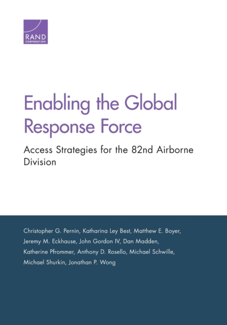 Enabling the Global Response Force : Access Strategies for the 82nd Airborne Division, Paperback / softback Book