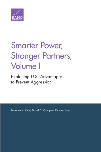 Smarter Power, Stronger Partners, Volume I : Exploiting U.S. Advantages to Prevent Aggression, Paperback / softback Book