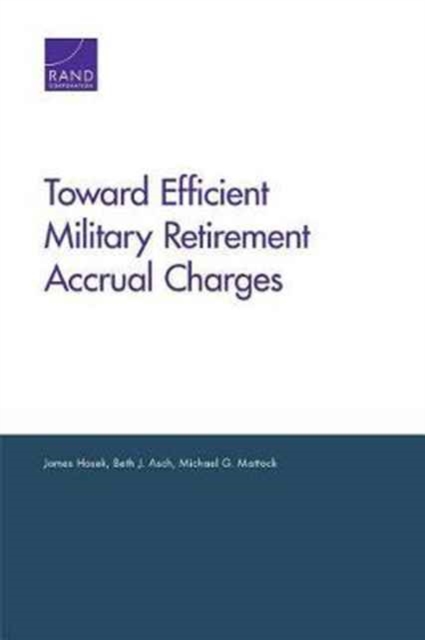 Toward Efficient Military Retirement Accrual Charges, Paperback / softback Book