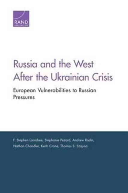 Russia & the West After the Ukrainian Crisis : European Vulnerabilities to Russian Pressures, Paperback / softback Book