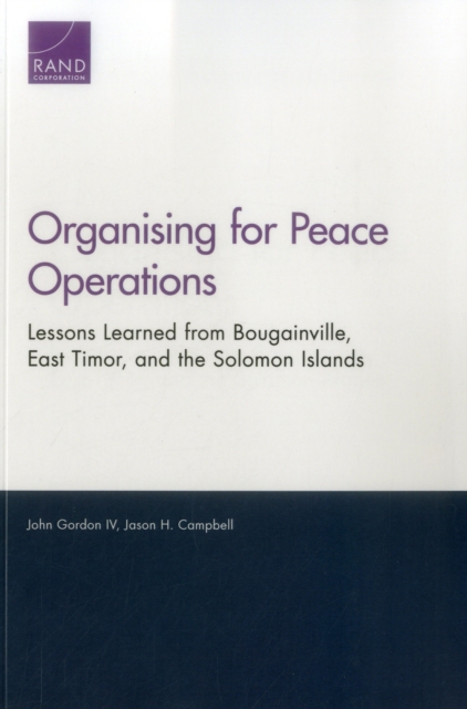 Organising for Peace Operations : Lessons Learned from Bougainville, East Timor, and the Solomon Islands, Paperback / softback Book