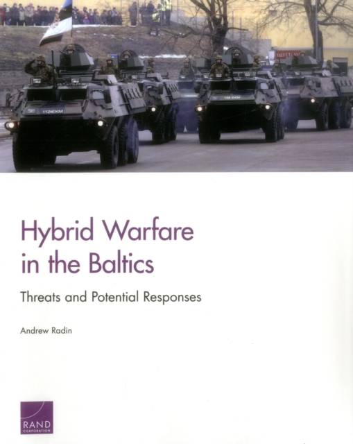 Hybrid Warfare in the Baltics : Threats and Potential Responses, Paperback / softback Book