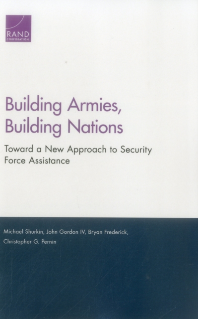 Building Armies, Building Nations : Toward a New Approach to Security Force Assistance, Paperback / softback Book