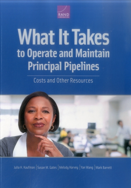 What It Takes to Operate and Maintain Principal Pipelines : Costs and Other Resources, Paperback / softback Book