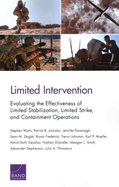 Limited Intervention : Evaluating the Effectiveness of Limited Stabilization, Limited Strike, and Containment Operations, Paperback / softback Book