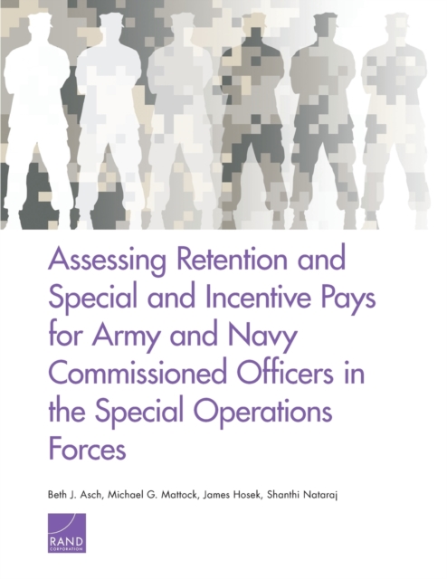 Assessing Retention and Special and Incentive Pays for Army and Navy Commissioned Officers in the Special Operations Forces, Paperback / softback Book