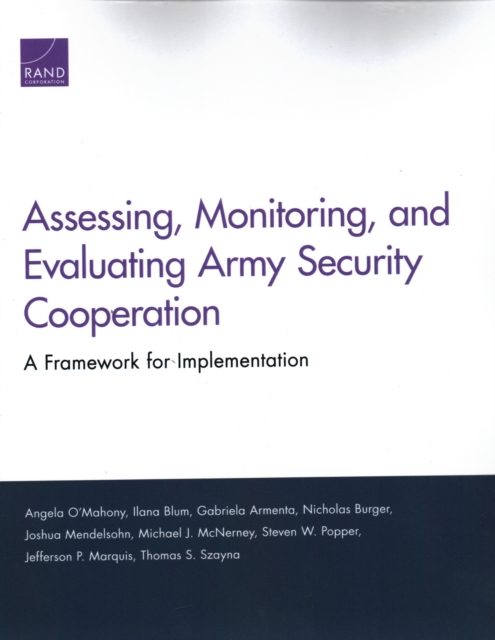 Assessing, Monitoring, and Evaluating Army Security Cooperation : A Framework for Implementation, Paperback / softback Book