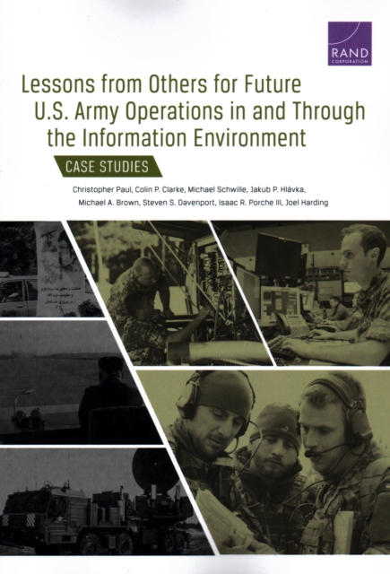 Lessons from Others for Future U.S. Army Operations in and Through the Information Environment : Case Studies, Paperback / softback Book