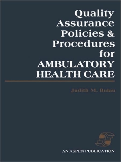 Quality Assurance Policies and Procedures for Ambulatory Health Care, Loose-leaf Book