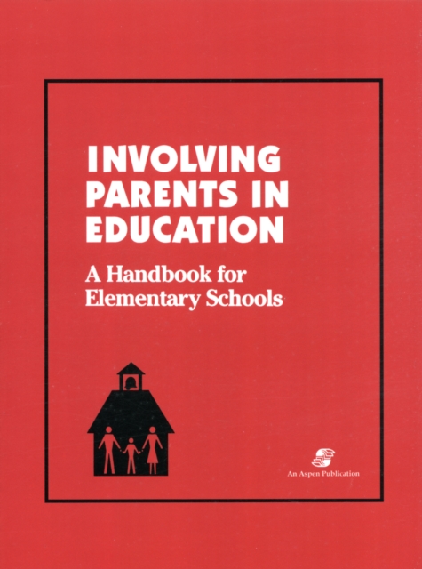 Involving Parents in Education : A Handbook for Elementary Schools, Loose-leaf Book