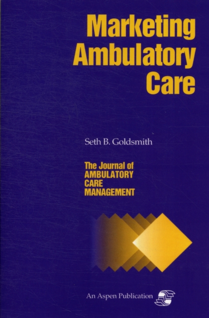 Journal of Ambulatory Care Management : Ambulatory Care Marketing, Paperback / softback Book