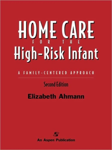 Home Care for the High-risk Infant : A Family Centered Approach, Hardback Book