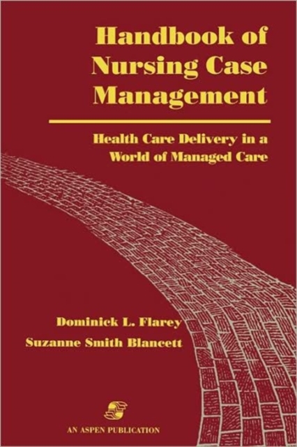 Handbook of Nursing Case Management : Health Care Delivery in a World of Managed Care, Hardback Book