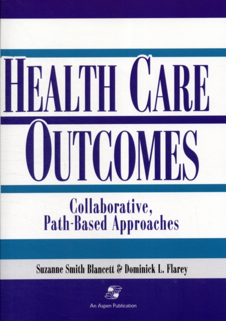 Outcomes in Collaborative Path-Based Care: Respiratory, Neonatal/Pediatric, General Surgery, Orthopedics, Geriatrics, Paperback / softback Book