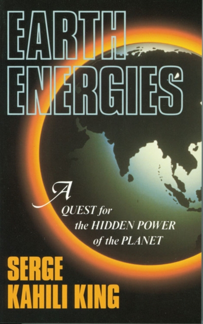 Earth Energies : A Quest for the Hidden Power of the Planet, Paperback / softback Book