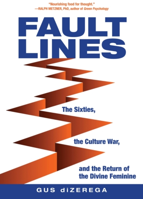Fault Lines : The Sixties, the Culture War, and the Return of the Divine Feminine, EPUB eBook
