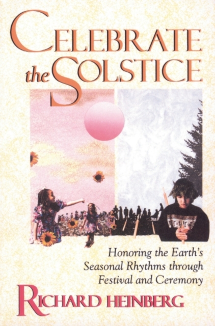 Celebrate the Solstice : Honoring the Earth's Seasonal Rhythms through Festival and Ceremony, EPUB eBook