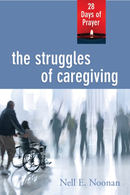 The Struggles of Caregiving : 28 Days of Prayer, EPUB eBook