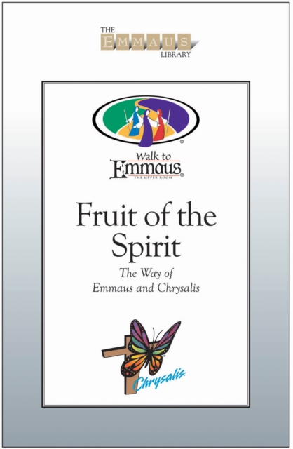 Fruit of the Spirit : The Way of Emmaus and Chrysalis, EPUB eBook