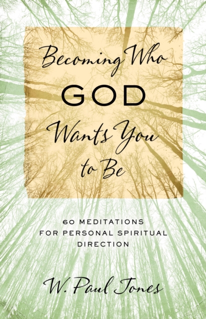 Becoming Who God Wants You to Be : 60 Meditations for Personal Spiritual Direction, EPUB eBook