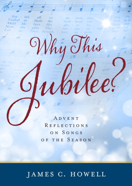 Why This Jubilee? : Advent Reflections on Songs of the Season, EPUB eBook