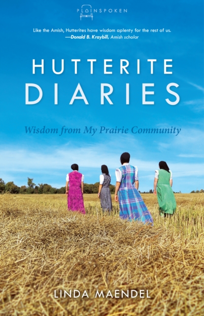 Hutterite Diaries : Wisdom from My Prairie Community, EPUB eBook