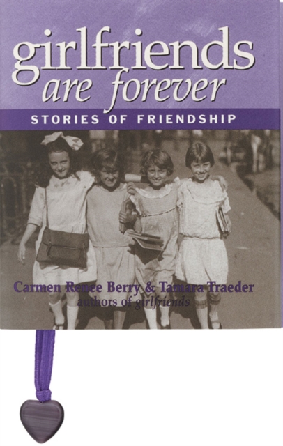 Girlfriends Are Forever : Stories of Friendship, Hardback Book