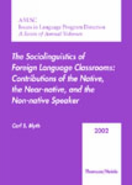 AAUSC 2002: The Sociolinguistics of Foreign Language Classrooms : Contributions of the Native, the Near-Native, and the Non-Native Speaker, Paperback Book