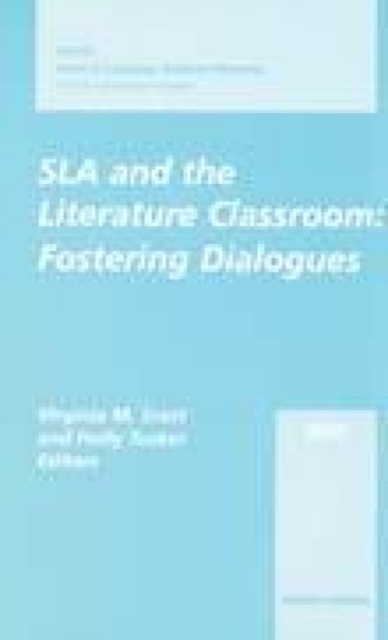 SLA and the Literature Classroom : Fostering Dialogues 2001 AAUSC Volume, Paperback Book