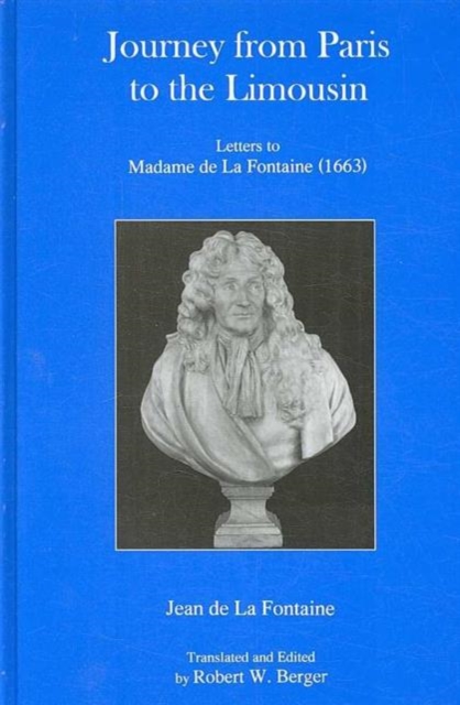 Journey from Paris to the Limousin : Letters to Madame De La Fontaine (1663), Hardback Book