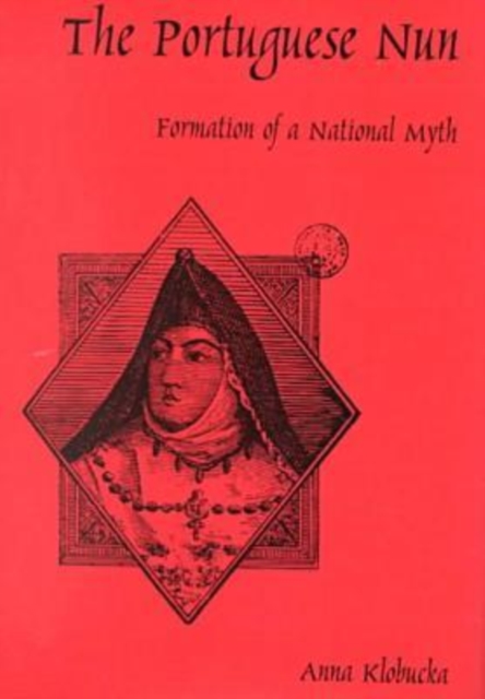 The Portuguese Nun : Formation of a National Myth, Hardback Book