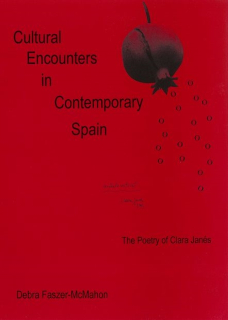 Cultural Encounters in Contemporary Spain : The Poetry of Clara Janes, Hardback Book