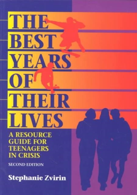 The Best Years of Their Lives : A Resource Guide for Teenagers in Crisis, Paperback / softback Book
