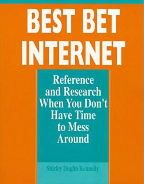 Best Bet Internet : Reference and Research When You Don't Have Time to Mess Around, Paperback / softback Book