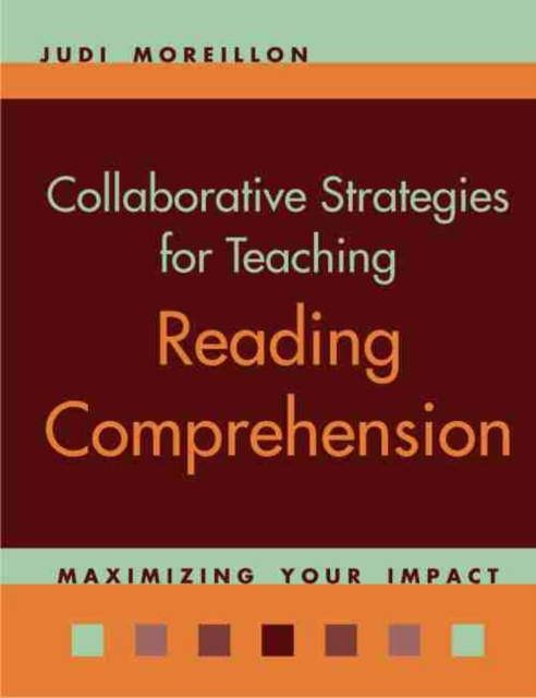 Collaborative Strategies for Teaching Reading Comprehension : Maximizing Your Impact, Paperback / softback Book
