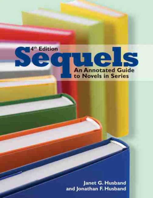 Sequels : An Annotated Guide to Novels in Series, Paperback / softback Book