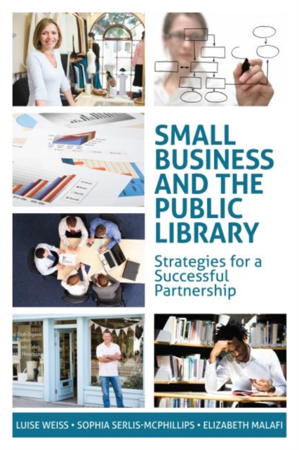 Small Business and the Public Library : Strategies for a Successful Partnership, Paperback / softback Book